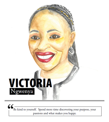 Victoria Ngwenya - Be kind to yourself. Spend more time discovering your purpose, your passions and what makes you happy